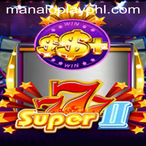 Discover the Thrills of Super777II: The Ultimate Gaming Experience with Manaloplay